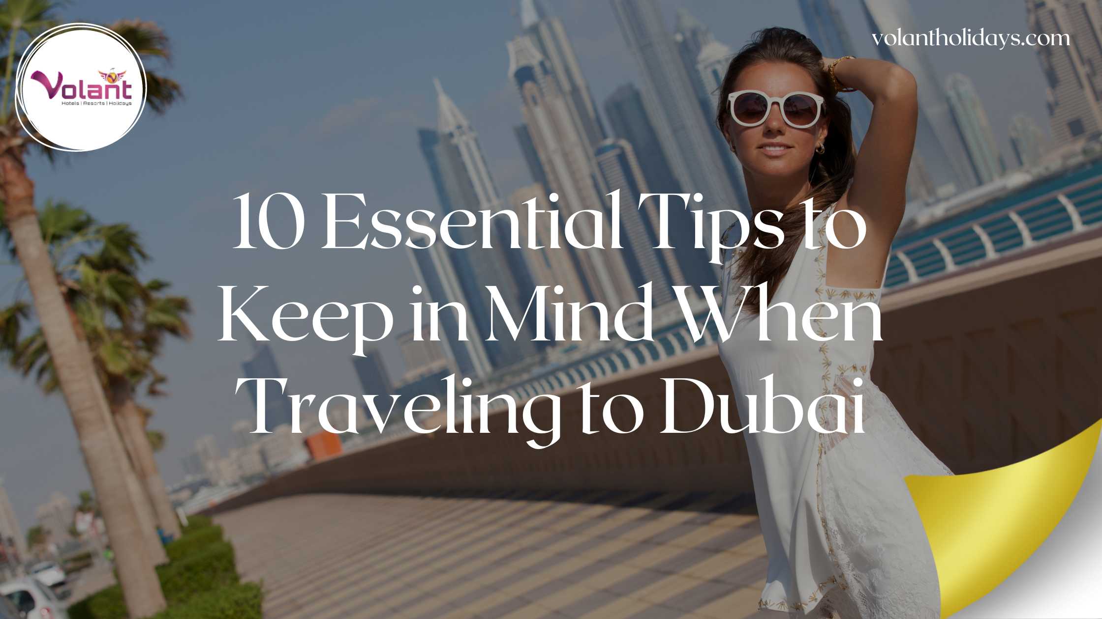 10 Essential Tips to Keep in Mind When Traveling to Dubai